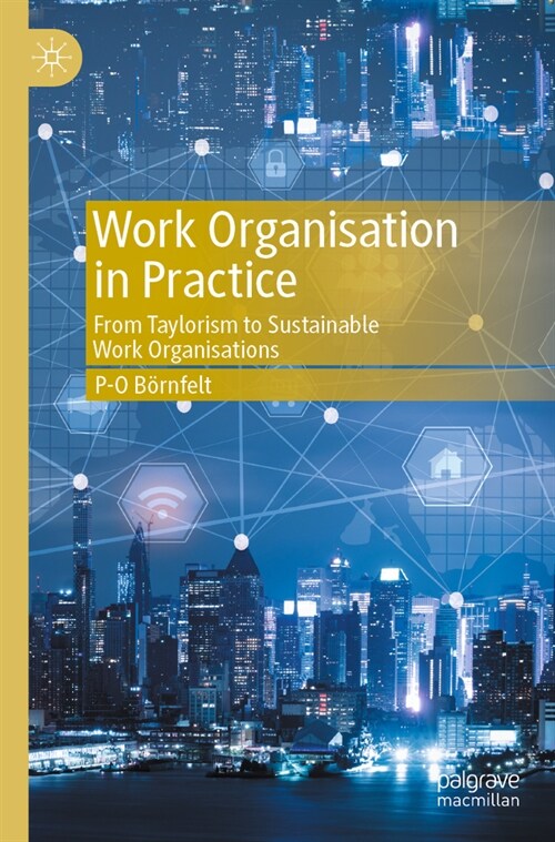 Work Organisation in Practice: From Taylorism to Sustainable Work Organisations (Paperback, 2023)