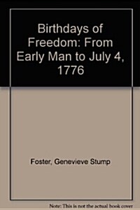 Birthdays of Freedom: From Early Man to July 4, 1776