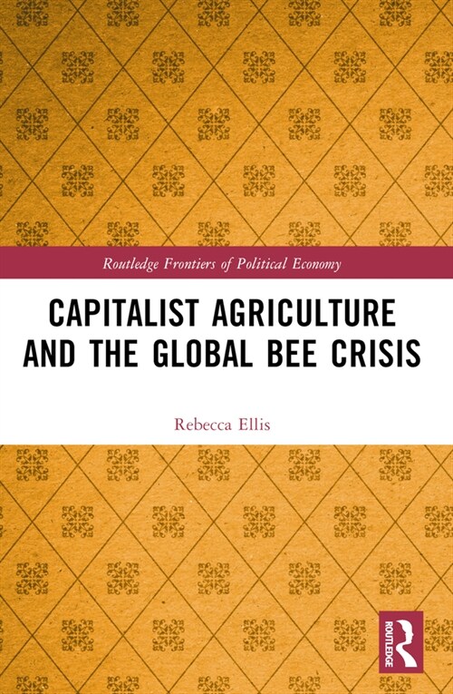 Capitalist Agriculture and the Global Bee Crisis (Paperback, 1)