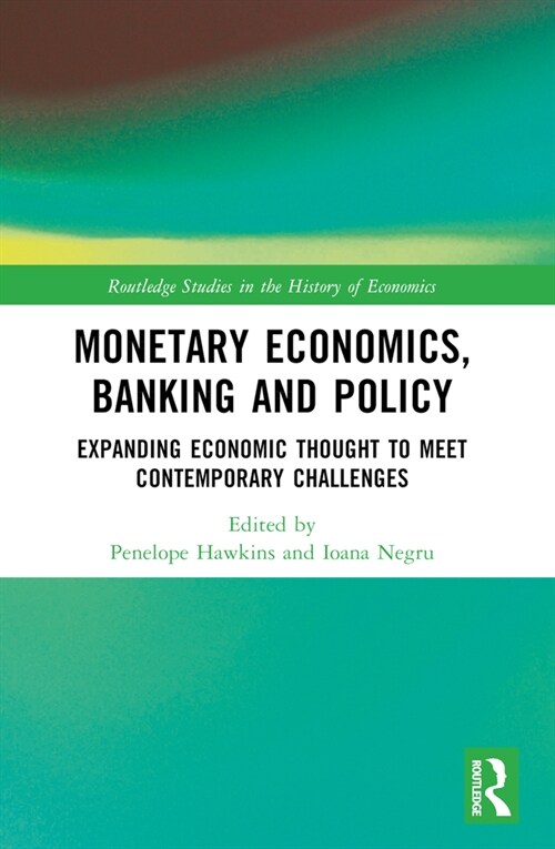 Monetary Economics, Banking and Policy : Expanding Economic Thought to Meet Contemporary Challenges (Paperback)