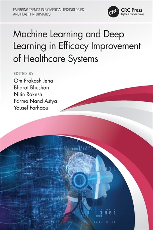Machine Learning and Deep Learning in Efficacy Improvement of Healthcare Systems (Paperback, 1)