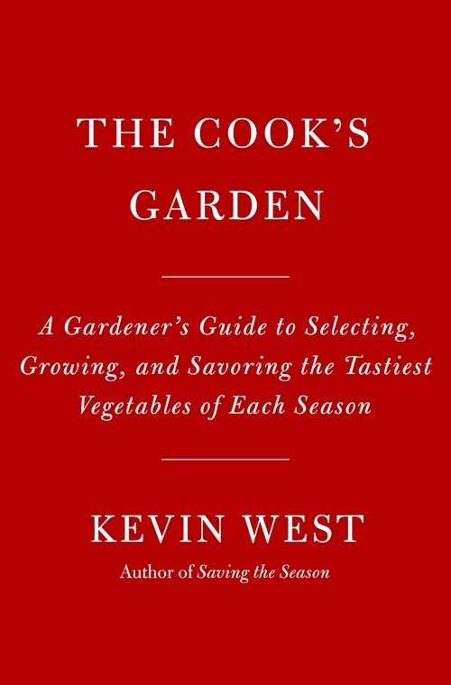 The Cooks Garden: A Gardeners Guide to Selecting, Growing, and Savoring the Tastiest Vegetables of Each Season (Hardcover)