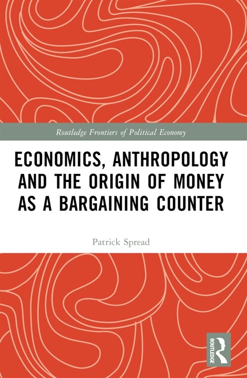 Economics, Anthropology and the Origin of Money as a Bargaining Counter (Paperback, 1)