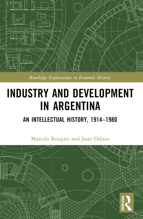 Industry and Development in Argentina : An Intellectual History, 1914–1980 (Paperback)