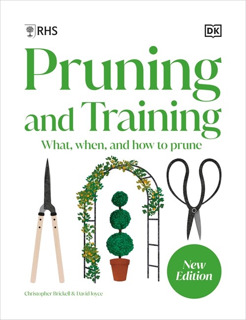 Pruning and Training: What, When, and How to Prune Over 800 Plants (Hardcover)