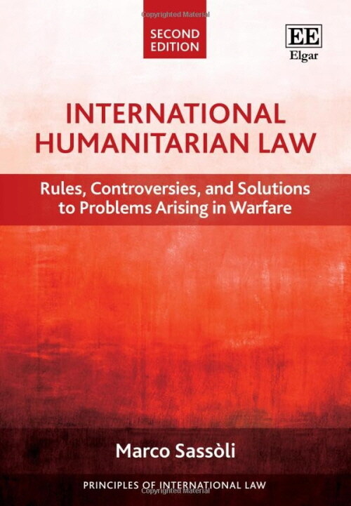 International Humanitarian Law: Rules, Controversies, and Solutions to Problems Arising in Warfare, Second Edition (Principles of International Law se (Hardcover, 2nd Edition)