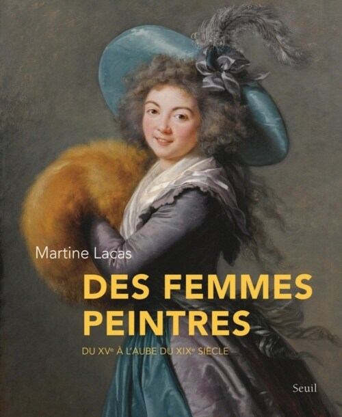Des femmes peintres: Du XVe a laube du XIXe siecle (Hardcover)