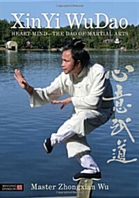 XinYi WuDao : Heart-Mind - The Dao of Martial Arts (Paperback)