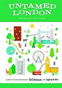 Untamed London : Where Nature Still Runs Wild in the Big City: A Guide to the Usual and Unusual (Sheet Map, folded)