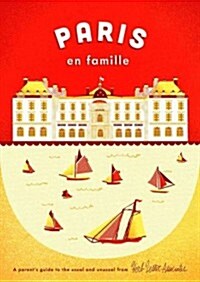 Paris en Famille : A Parents Guide to the Usual and Unusual (Sheet Map, folded)