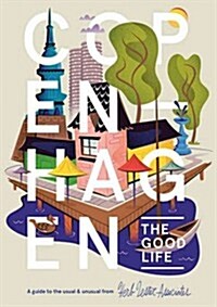 Copenhagen: The Good Life : A Guide to the Usual and Unusual (Sheet Map, folded)