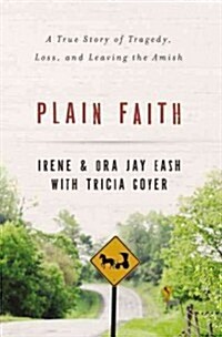 [중고] Plain Faith: A True Story of Tragedy, Loss, and Leaving the Amish (Paperback)