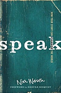 Speak: How Your Story Can Change the World (Paperback)