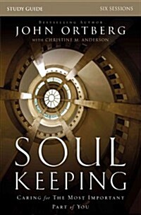 Soul Keeping Bible Study Guide: Caring for the Most Important Part of You (Paperback)