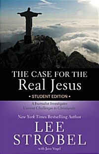 The Case for the Real Jesus Student Edition: A Journalist Investigates Current Challenges to Christianity (Paperback)