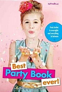 Best Party Book Ever!: From Invites to Overnights and Everything in Between (Paperback)
