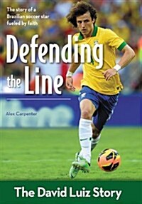 Defending the Line: The David Luiz Story (Paperback)
