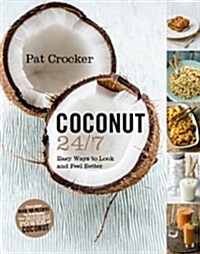 Coconut 24/7: Easy Ways to Look and Feel Better (Paperback)