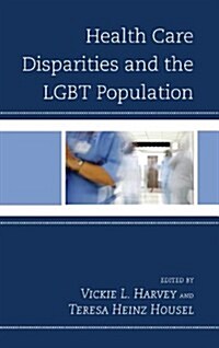 Health Care Disparities and the LGBT Population (Hardcover)