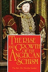 The Rise and Growth of the Anglican Schism (Paperback)