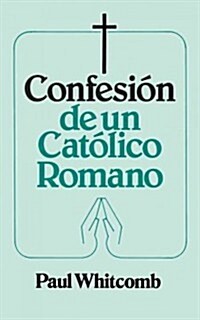 Confesion de Un Catolico Romano (Paperback)
