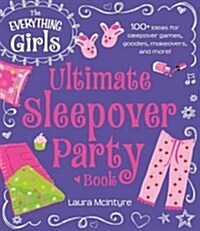 The Everything Girls Ultimate Sleepover Party Book (Paperback)
