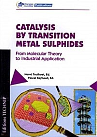 Catalysis by Transition Metal Sulphides: From Molecular Theory to Industrial Application (Paperback)