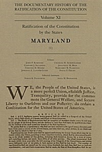 The Documentary History of the Ratification of the Constitution, Volume 11: Ratification of the Constitution by the States, Maryland, No. 1 Volume 11 (Hardcover)