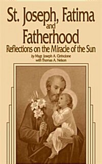 St. Joseph, Fatima and Fatherhood: Reflections on the Miracle of the Sun (Paperback)