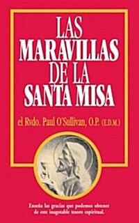 Las Maravillas de La Santa Misa: Spanish Edition of the Wonders of the Mass (Paperback)