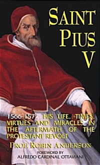 St. Pius V: A Brief Account of His Life, Times, Virtues and Miracles (Paperback)