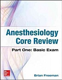 Anesthesiology Core Review: Part One: Basic Exam (Paperback)