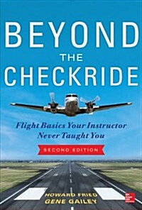 Beyond the Checkride: Flight Basics Your Instructor Never Taught You, Second Edition (Paperback, 2)