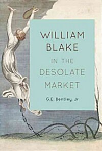 William Blake in the Desolate Market (Hardcover)