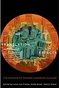 Translation Effects: The Shaping of Modern Canadian Culture (Hardcover)