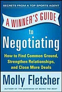 A Winners Guide to Negotiating: How Conversation Gets Deals Done (Paperback)