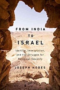 From India to Israel: Identity, Immigration, and the Struggle for Religious Equality (Hardcover)