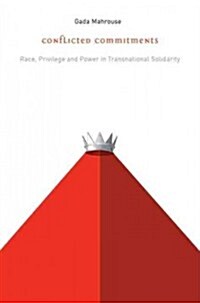 Conflicted Commitments: Race, Privilege, and Power in Solidarity Activism (Paperback)