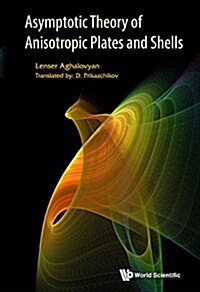 Asymptotic Theory of Anisotropic Plates and Shells (Hardcover)