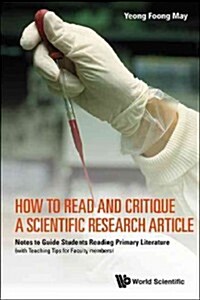 How to Read and Critique a Scientific Research Article: Notes to Guide Students Reading Primary Literature (with Teaching Tips for Faculty Members) (Paperback)