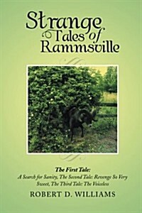 Strange Tales of Rammsville: The First Tale: A Search for Sanity, the Second Tale: Revenge So Very Sweet, the Third Tale: The Voiceless (Paperback)