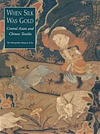 When Silk Was Gold: Central Asian and Chinese Textiles (Paperback)