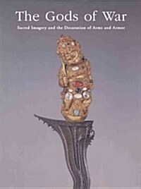 The Gods of War: Sacred Imagery and the Decoration of Arms and Armor (Paperback)