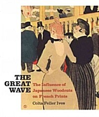 The Great Wave: The Influence of Japanese Woodcuts on French Prints (Paperback)