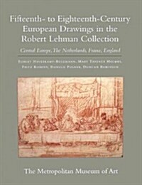 The Robert Lehman Collection: Vol. 7, Fifteenth- To Eighteenth-Century European Drawings in the Robert Lehman Collection: Central Europe, the Nether (Paperback)