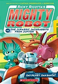 Ricky Ricottas Mighty Robot vs. the Jurassic Jackrabbits from Jupiter (Ricky Ricottas Mighty Robot #5) (Library Binding)
