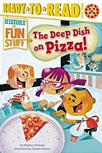 [중고] The Deep Dish on Pizza!: Ready-To-Read Level 3 (Paperback)