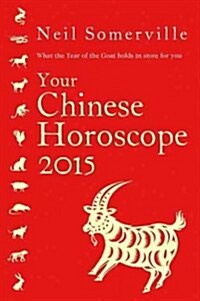 Your Chinese Horoscope: What the Year of the Goat Holds in Store for You (Paperback, 2015)