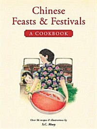 Chinese Feasts & Festivals: A Cookbook (Paperback)
