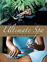 Ultimate Spa: Asias Best Spas and Spa Treatments (Paperback)